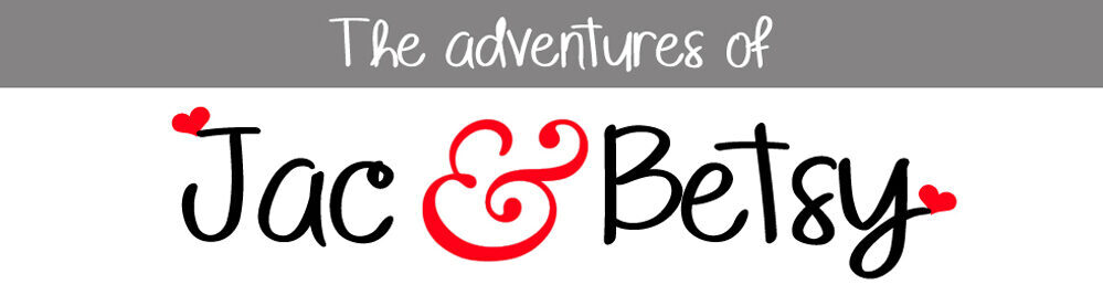 The Adventures of Jac and Betsy
